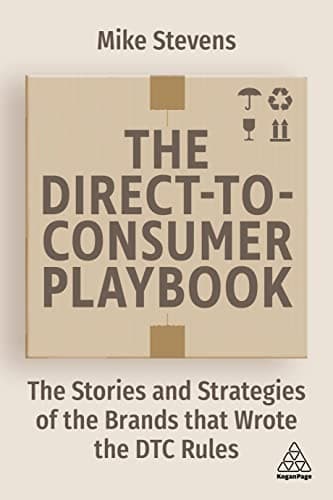 Cover of The Direct to Consumer Playbook: The Stories and Strategies of the Brands that Wrote the DTC Rules
