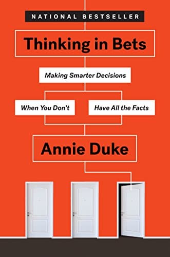 Cover of Thinking in Bets: Making Smarter Decisions When You Don't Have All the Facts
