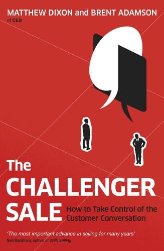 Cover of The Challenger Sale: How To Take Control of the Customer Conversation