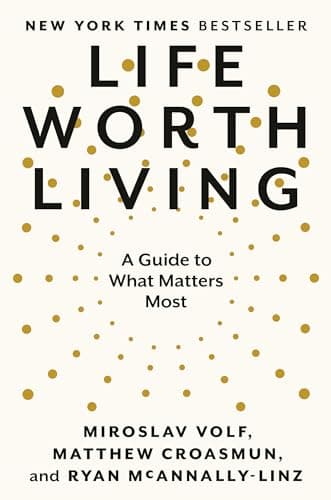 Cover of Life Worth Living: A Guide to What Matters Most