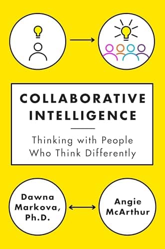 Cover of Collaborative Intelligence: Thinking with People Who Think Differently