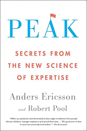 Cover of Peak: Unleashing Your Inner Champion Through Revolutionary Methods for Skill Acquisition and Performance Enhancement in Work, Sports, and Life