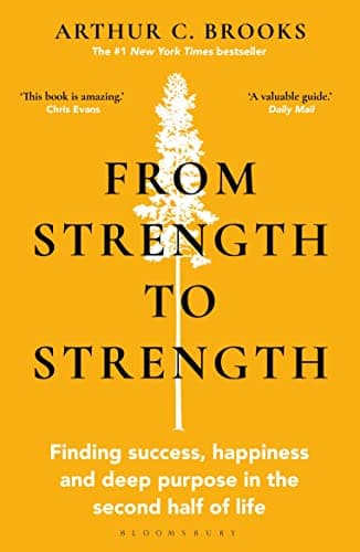 Cover of From Strength to Strength: Finding Success, Happiness and Deep Purpose in the Second Half of Life