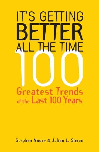 Cover of It's Getting Better All the Time: 100 Greatest Trends of the Last 100 years: 100 Greatest Trends of the 20th Century