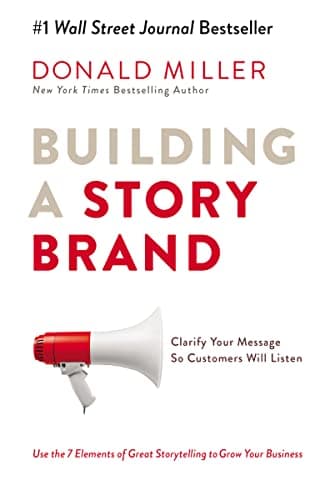 Cover of Building a StoryBrand: Clarify Your Message So Customers Will Listen