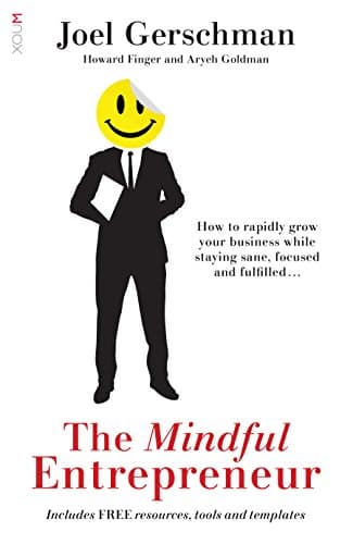 Cover of The Mindful Entrepreneur: How to rapidly grow your business while staying sane, focused and fulfilled
