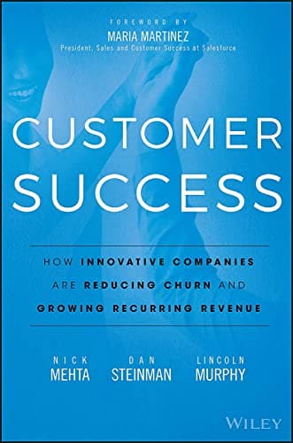 Cover of Customer Success: How Innovative Companies Are Reducing Churn and Growing Recurring Revenue
