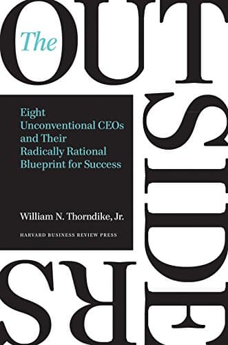 Cover of The Outsiders: Eight Unconventional CEOs and Their Radically Rational Blueprint for Success