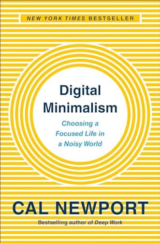 Cover of Digital Minimalism: Choosing a Focused Life in a Noisy World