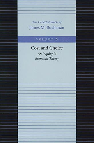 Cover of Cost and Choice: An Inquiry in Economic Theory (The Collected Works of James M. Buchanan)