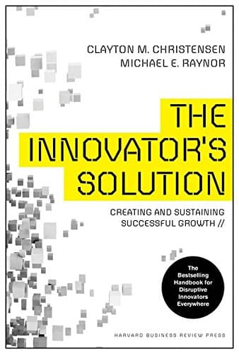Cover of The Innovator's Solution: Creating and Sustaining Successful Growth (Creating and Sustainability Successful Growth)