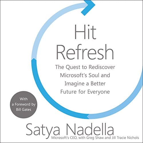 Cover of Hit Refresh: The Quest to Rediscover Microsoft's Soul and Imagine a Better Future for Everyone