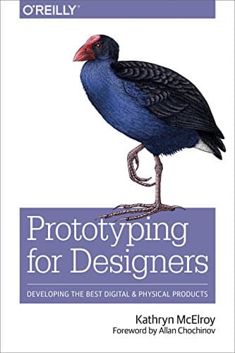 Cover of Prototyping for Designers: Developing the Best Digital and Physical Products