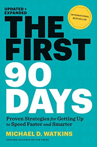 Cover of The First 90 Days: Proven Strategies for Getting Up to Speed Faster and Smarter, Updated and Expanded