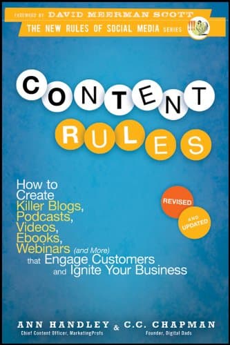 Cover of Content Rules: How to Create Killer Blogs, Podcasts, Videos, Ebooks, Webinars (and More) That Engage Customers and Ignite Your Business (New Rules Social Media Series Book 16)