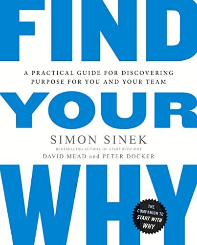 Cover of Find Your Why: A Practical Guide for Discovering Purpose for You and Your Team