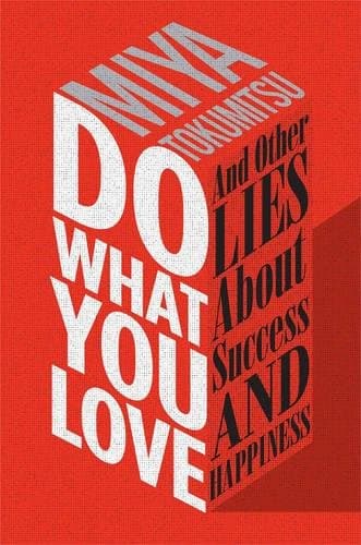 Cover of Do What You Love: And Other Lies About Success and Happiness