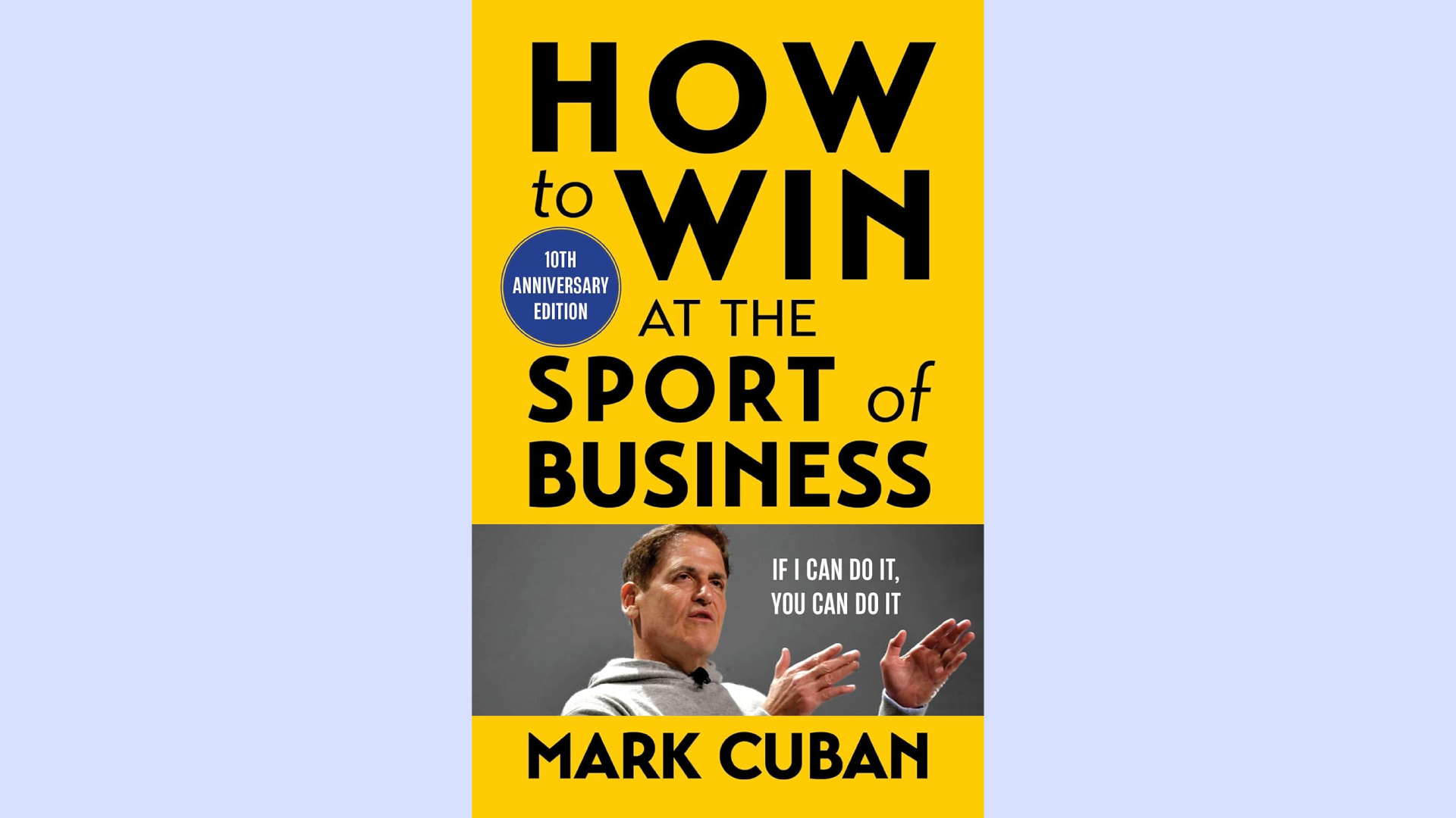 Summary: How to Win at the Sport of Business by Mark Cuban