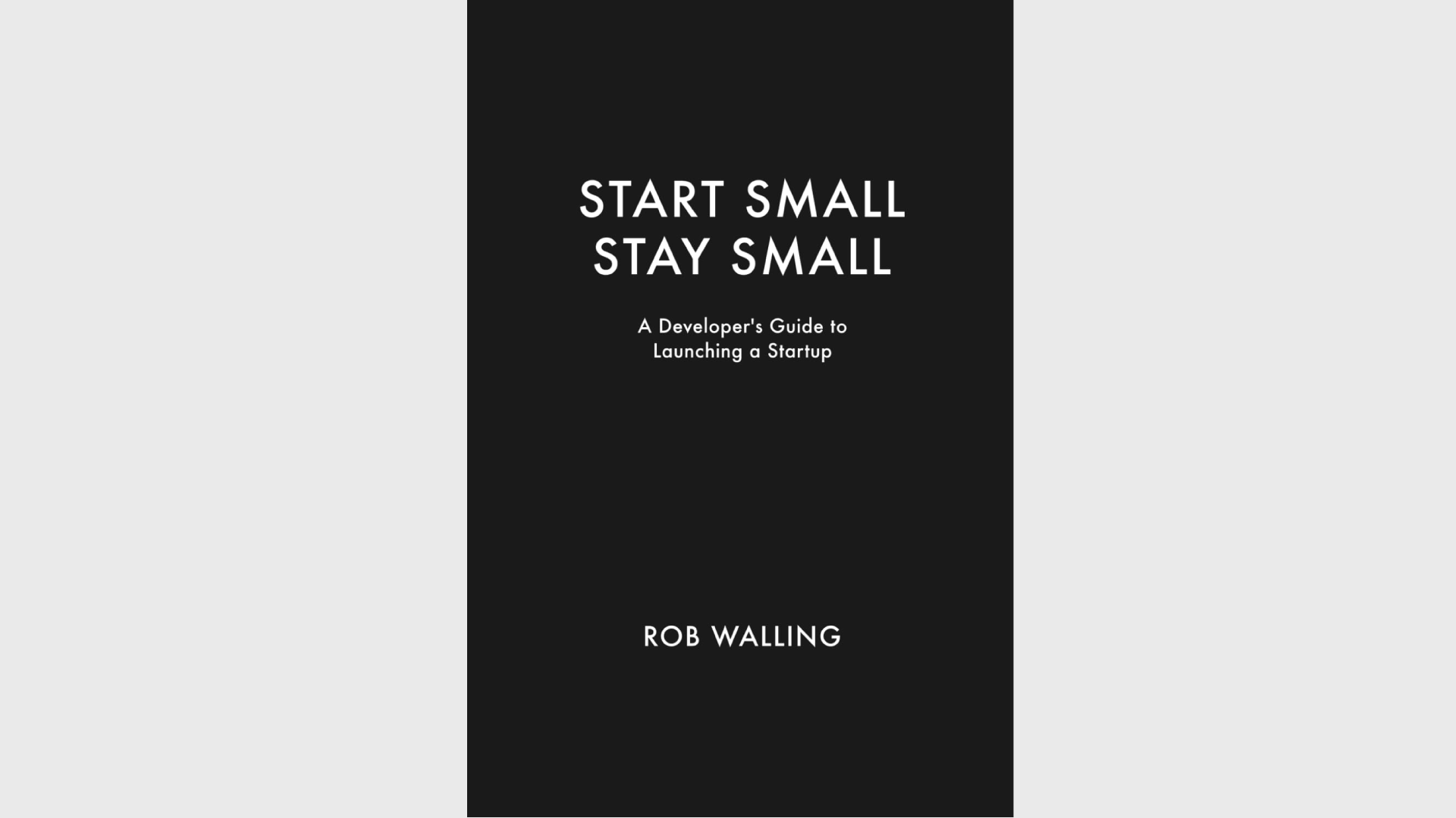 Summary: Start Small, Stay Small by Rob Walling