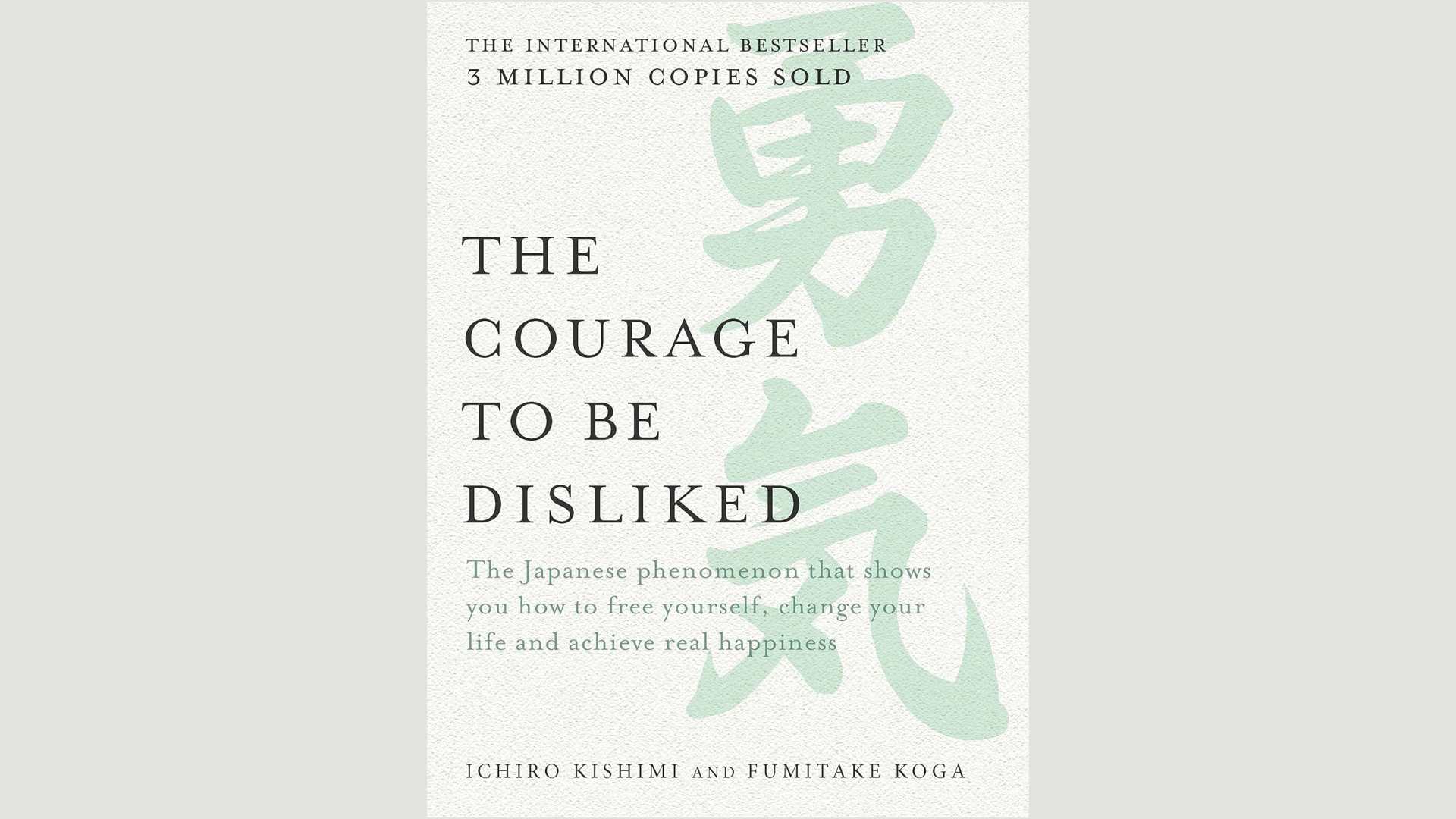 Summary: The Courage to be Disliked by Ichiro Kishimi and Fumitake Koga