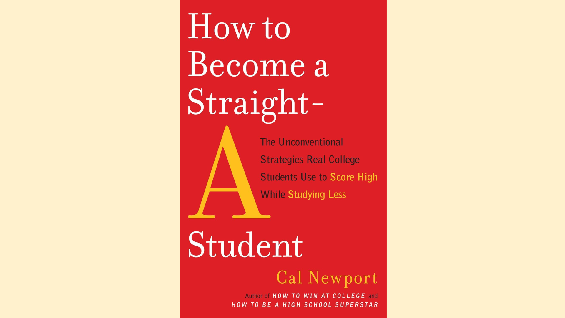 Summary: How to Become a Straight-A Student by Cal Newport