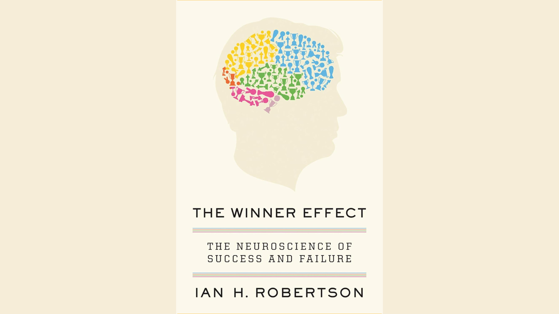 Summary: The Winner Effect by Ian H. Robertson