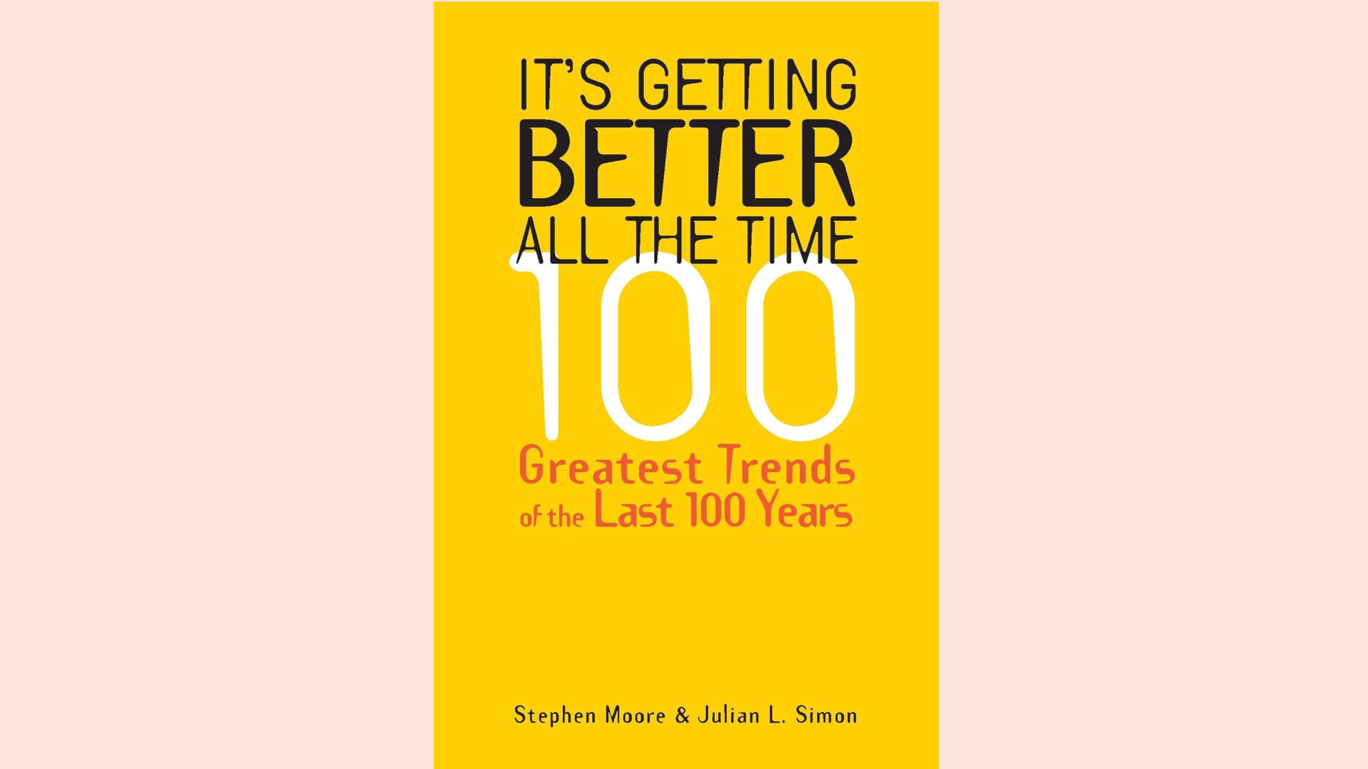 Summary: It’s Getting Better All the Time by Stephen Moore and Julian L. Simon